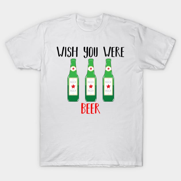 Wish you were BEER T-Shirt by adrianserghie